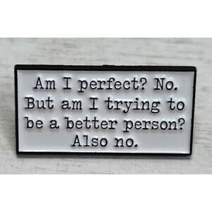 Funny & Sarcastic Better Person Pin for Hat, Lapel, Lanyard, Jacket or Backpack